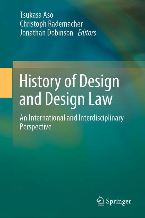 Book cover of History of Design and Design Law: An International and Interdisciplinary Perspective (1st ed. 2022)