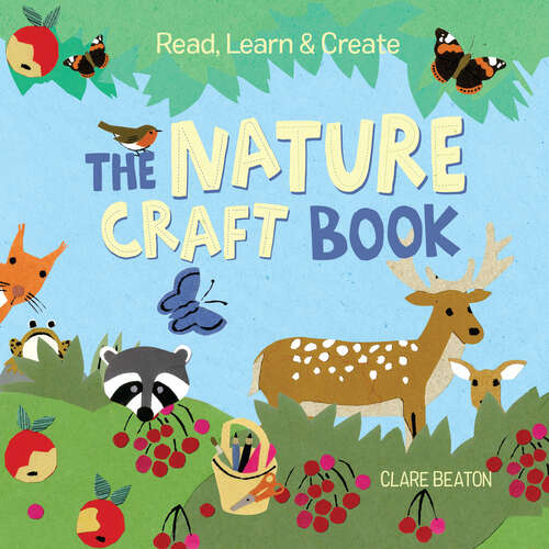 Book cover of Read, Learn & Create--The Nature Craft Book