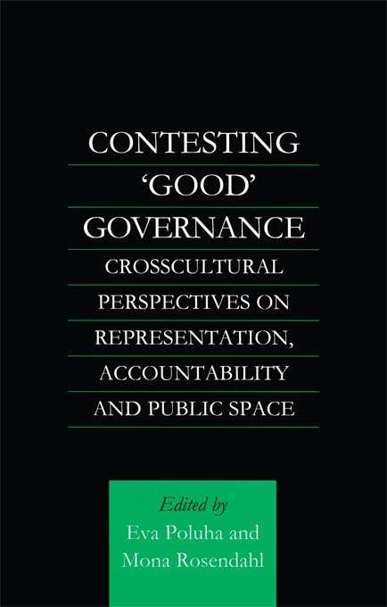 Book cover of Contesting 'Good' Governance: Crosscultural Perspectives on Representation, Accountability and Public Space