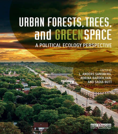 Book cover of Urban Forests, Trees, and Greenspace: A Political Ecology Perspective (Routledge Studies in Urban Ecology)