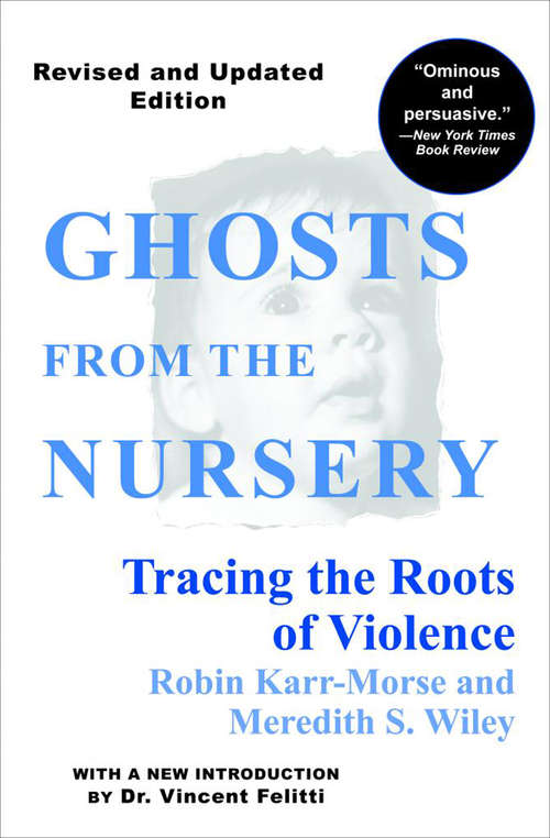 Book cover of Ghosts from the Nursery: Tracing the Roots of Violence
