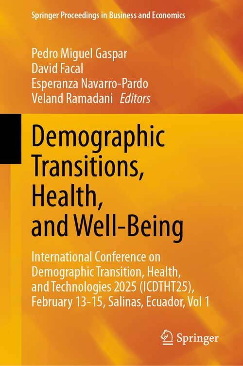 Book cover of Demographic Transitions, Health, and Well-Being: International Conference on Demographic Transition, Health, and Technologies 2025 (ICDTHT25), February 13-15, Salinas, Ecuador, Vol 1 (Springer Proceedings in Business and Economics)