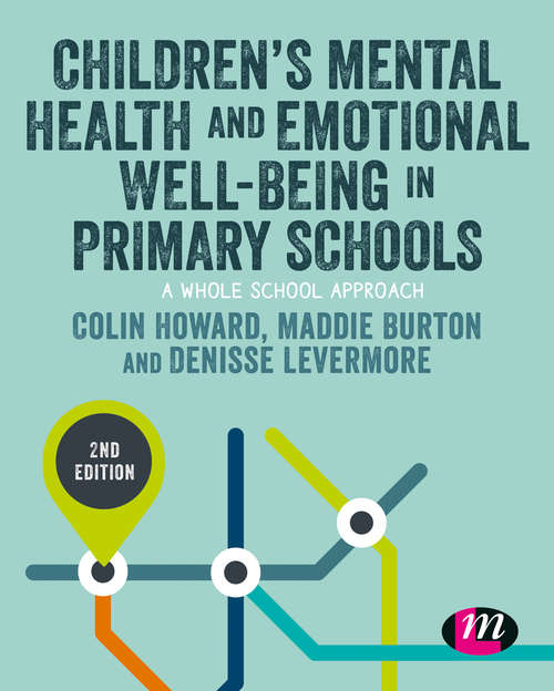 Children’s Mental Health and Emotional Well-being in Primary Schools (Primary Teaching Now)