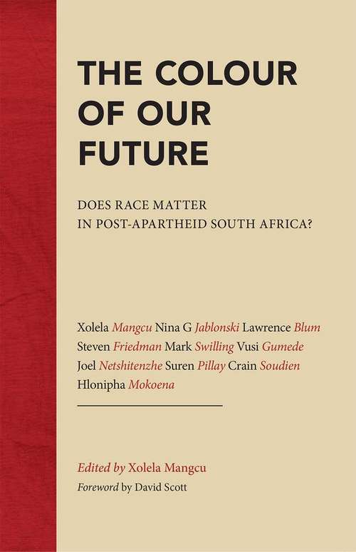 Colour of Our Future: Does race matter in post-apartheid South Africa?