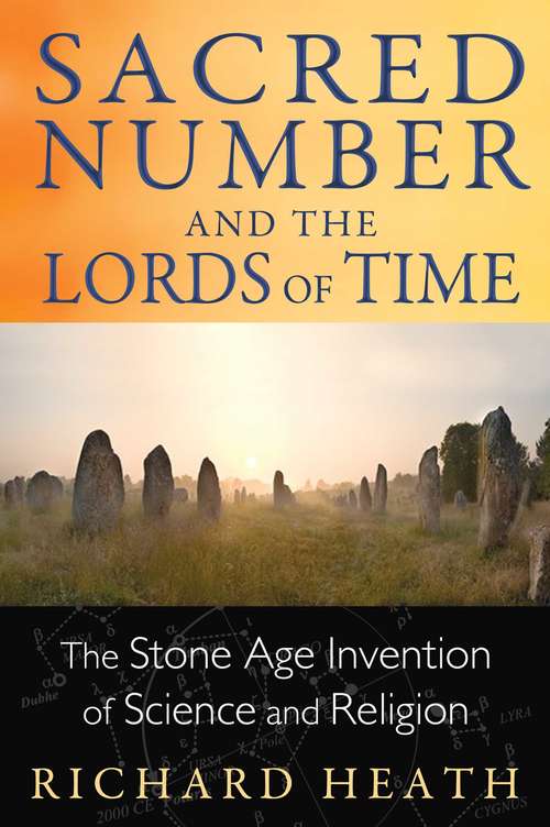 Book cover of Sacred Number and the Lords of Time: The Stone Age Invention of Science and Religion