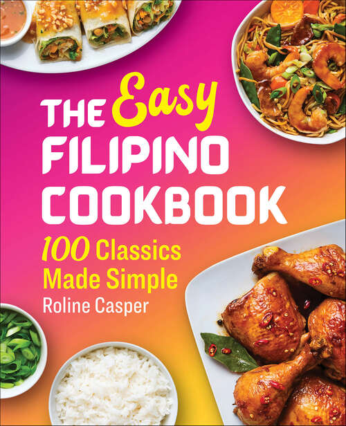 Book cover of The Easy Filipino Cookbook: 100 Classics Made Simple