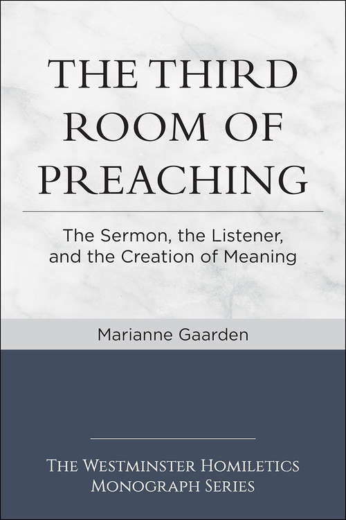 Book cover of The Third Room of Preaching: The Sermon, The Listener, And The Creation Of Meaning
