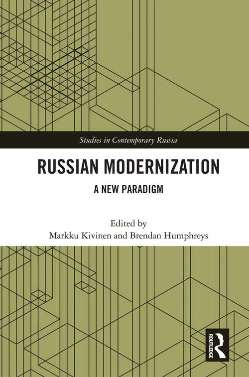 Russian Modernization: A New Paradigm (Studies in Contemporary Russia)