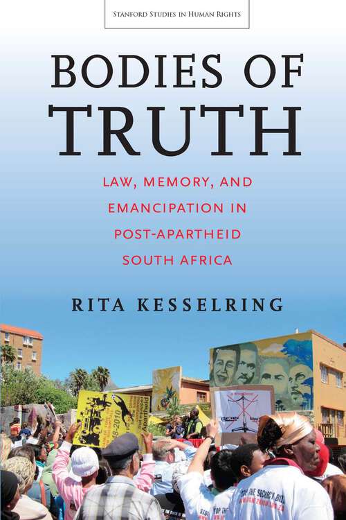 Book cover of Bodies of Truth: Law, Memory, and Emancipation in Post-Apartheid South Africa