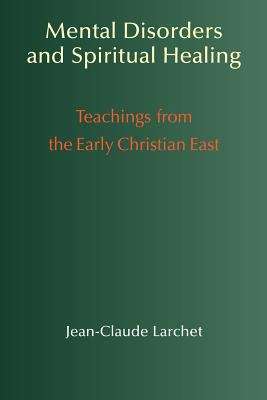 Book cover of Mental Disorders And Spiritual Healing: Teachings From The Early Christian East