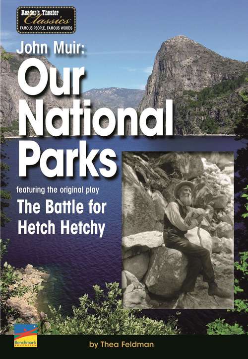 Book cover of John Muir: Our National Parks: Featuring the Original Play, The Battle for Hetch Hetchy (Readers Theater Classics)