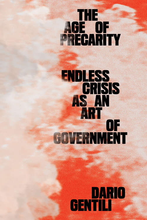 Book cover of The Age of Precarity: Endless Crisis as an Art of Government