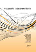Occupational Safety and Hygiene V: Selected papers from the International Symposium on Occupational Safety and Hygiene (SHO 2017), April 10-11, 2017, Guimarães, Portugal