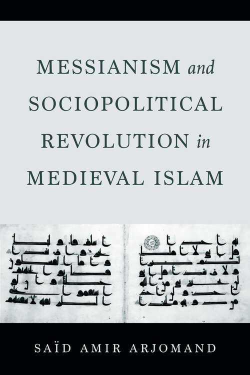 Book cover of Messianism and Sociopolitical Revolution in Medieval Islam