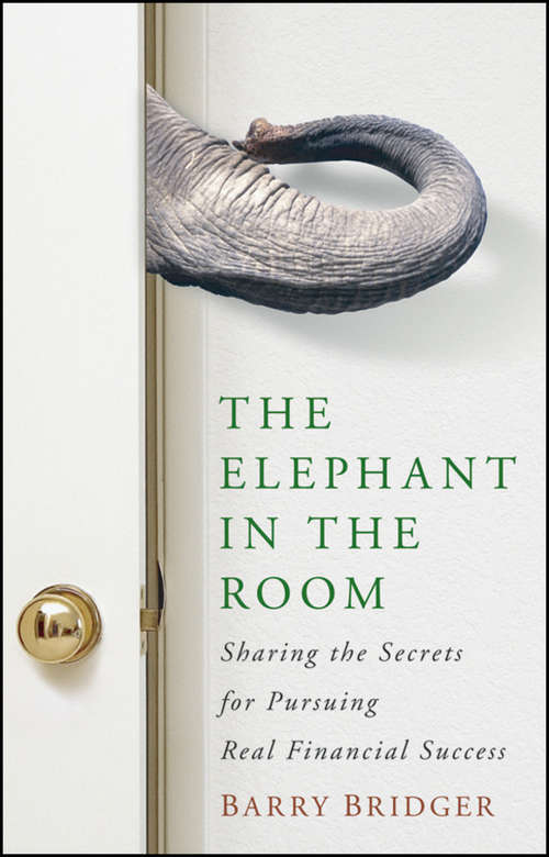 Book cover of The Elephant in the Room: Sharing the Secrets for Pursuing Real Financial Success