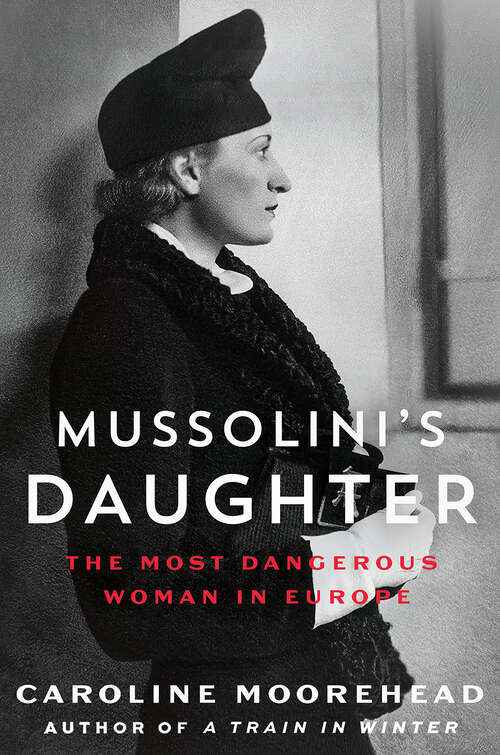 Book cover of Mussolini's Daughter: The Most Dangerous Woman in Europe