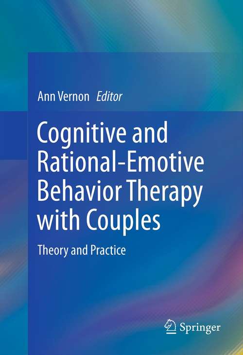 Book cover of Cognitive and Rational-Emotive Behavior Therapy with Couples: Theory and Practice