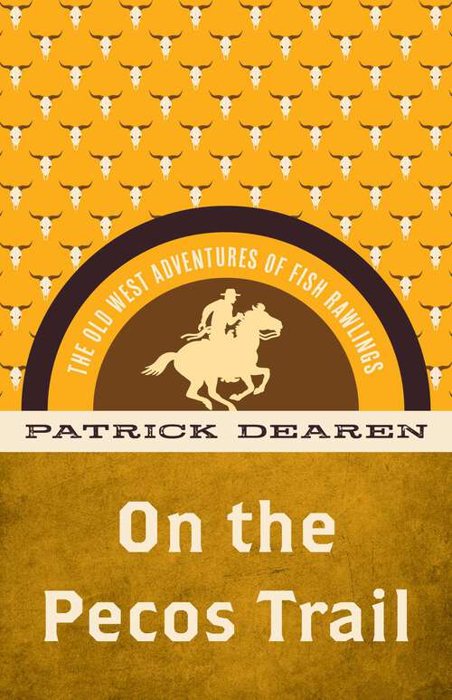 Book cover of On the Pecos Trail: The Old West Adventures of Fish Rawlings