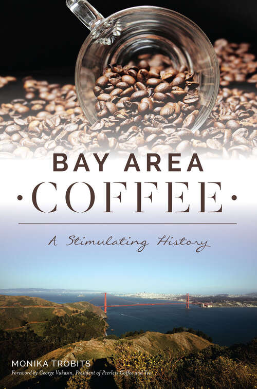 Book cover of Bay Area Coffee: A Stimulating History (American Palate)