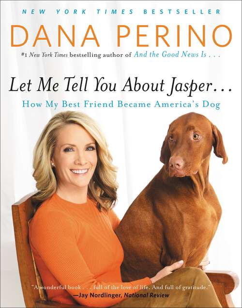 Book cover of Let Me Tell You about Jasper . . .: How My Best Friend Became America's Dog