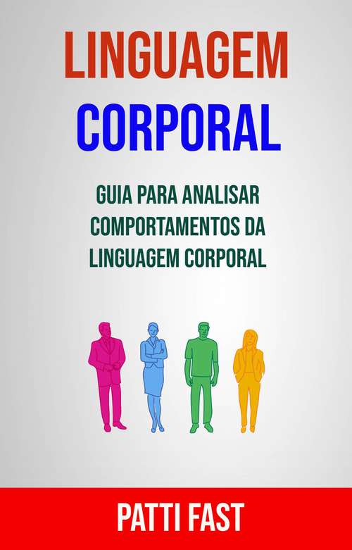 Book cover of Linguagem Corporal: Guia Para Analisar Comportamentos Da Linguagem Corporal