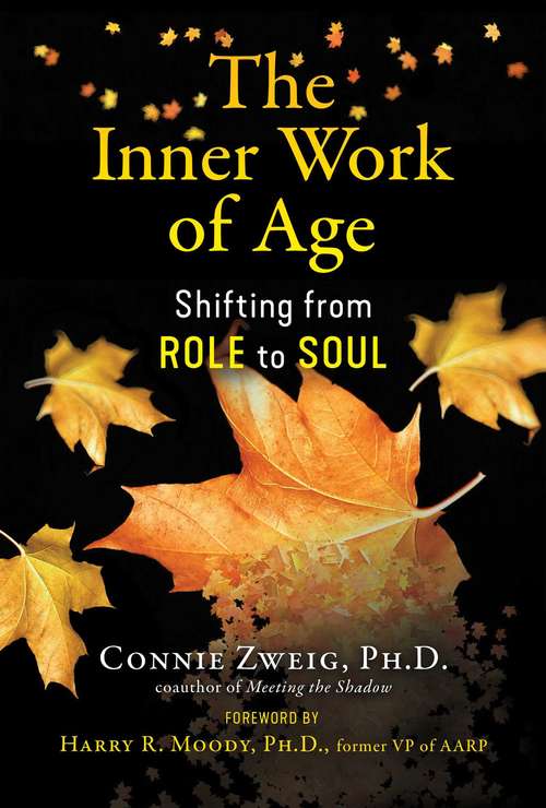 Book cover of The Inner Work of Age: Shifting from Role to Soul