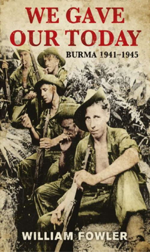 Book cover of We Gave Our Today: Burma, 1941-1945