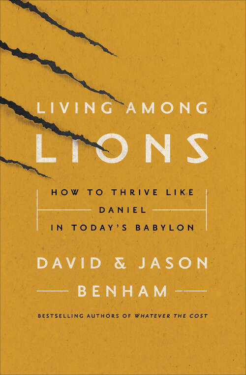 Book cover of Living Among Lions: How to Thrive like Daniel in Today's Babylon