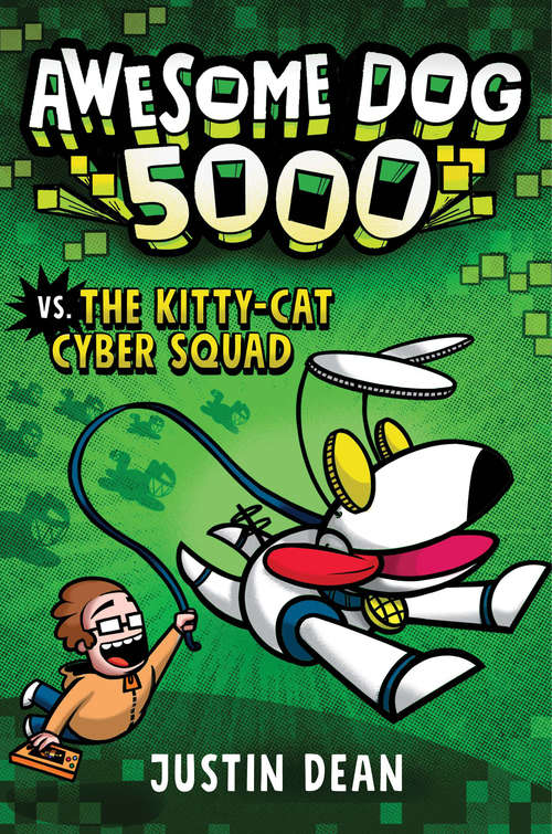 Book cover of Awesome Dog 5000 vs. The Kitty-Cat Cyber Squad (Awesome Dog 5000 #3)