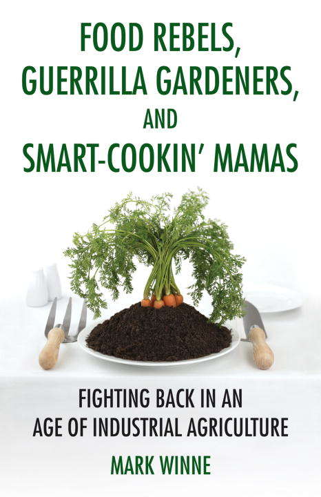 Book cover of Food Rebels, Guerrilla Gardeners, and Smart-Cookin' Mamas