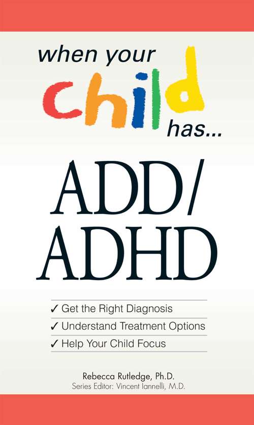When Your Child Has . . .  ADD/ADHD