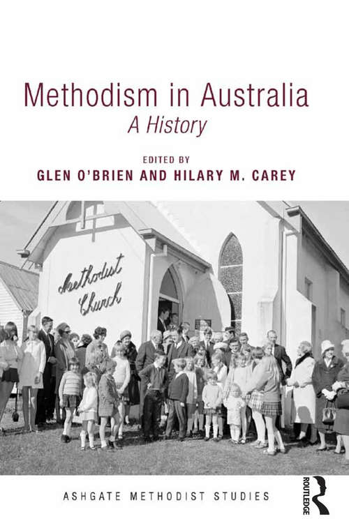 Methodism in Australia: A History (Routledge Methodist Studies Series)