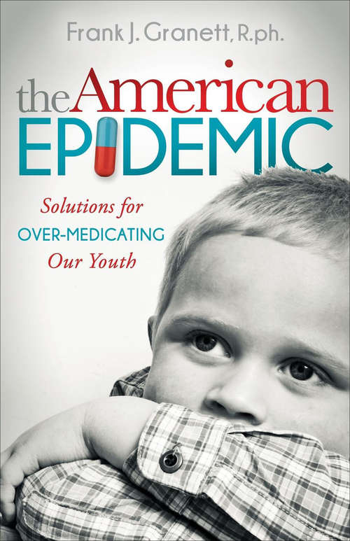 Book cover of The American Epidemic: Solutions for Over-Medicating Our Youth