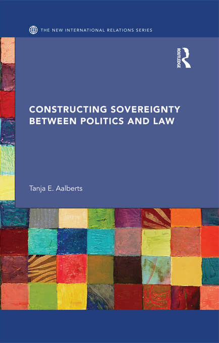 Book cover of Constructing Sovereignty between Politics and Law (New International Relations)