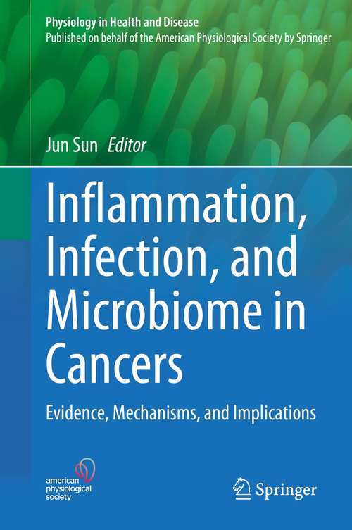 Inflammation, Infection, and Microbiome in Cancers: Evidence, Mechanisms, and Implications (Physiology in Health and Disease)