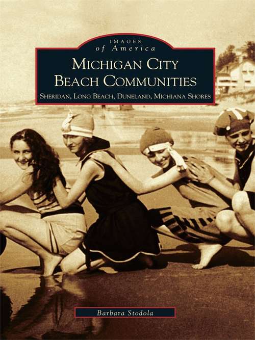 Book cover of Michigan City Beach Communities: Sheridan, Long Beach, Duneland, Michiana Shores