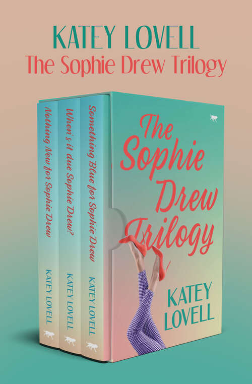 Book cover of The Sophie Drew Trilogy: Nothing New for Sophie Drew; When's It Due, Sophie Drew?; Something Blue for Sophie Drew (Digital Original) (The Sophie Drew Series)