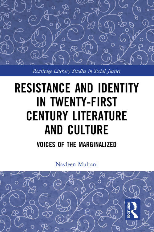 Book cover of Resistance and Identity in Twenty-First Century Literature and Culture: Voices of the Marginalized (Routledge Literary Studies in Social Justice)