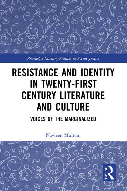 Book cover of Resistance and Identity in Twenty-First Century Literature and Culture: Voices of the Marginalized (Routledge Literary Studies in Social Justice)