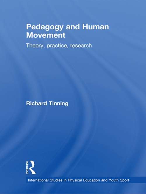 Book cover of Pedagogy and Human Movement: Theory, Practice, Research (Routledge Studies in Physical Education and Youth Sport)