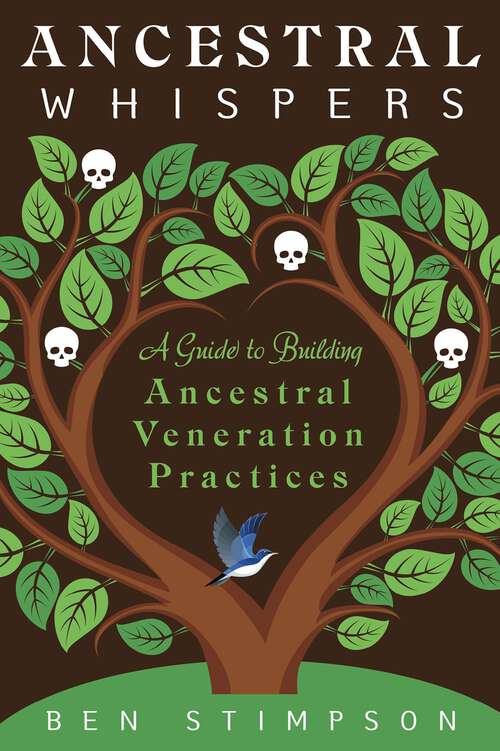 Book cover of Ancestral Whispers: A Guide to Building Ancestral Veneration Practices