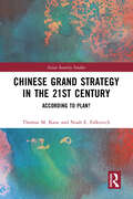 Chinese Grand Strategy in the 21st Century: According to Plan? (Asian Security Studies)