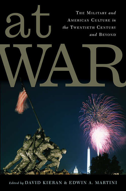 At War: The Military and American Culture in the Twentieth Century and Beyond (War Culture)