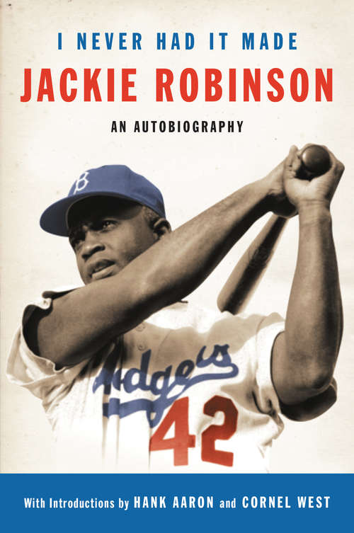 Book cover of I Never Had It Made: An Autobiography of Jackie Robinson