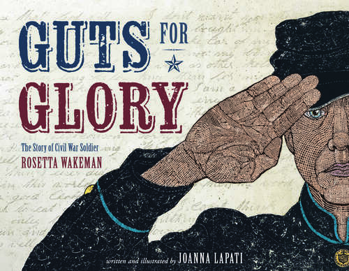 Book cover of Guts for Glory: The Story of Civil War Soldier Rosetta Wakeman