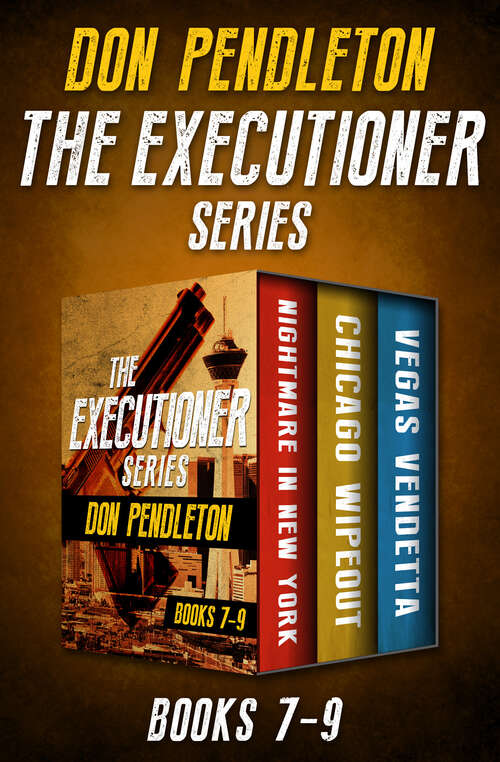 Book cover of The Executioner Series Books 7–9: Nightmare in New York, Chicago Wipeout, and Vegas Vendetta (The Executioner)