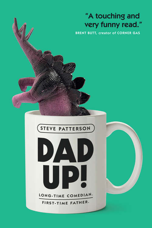 Book cover of Dad Up!: Long-Time Comedian. First-Time Father.
