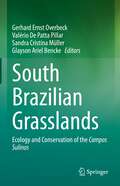 South Brazilian Grasslands: Ecology and Conservation of the Campos Sulinos