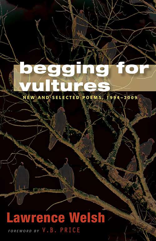 Book cover of Begging for Vultures: New and Selected Poems, 1994-2009 (Mary Burritt Christiansen Poetry Series)