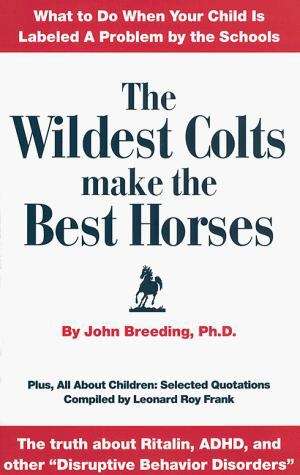 The Wildest Colts Make the Best Horses
